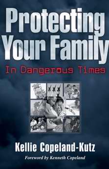Protecting Your Family In Dangerous Times PB - Kellie Copeland Kutz